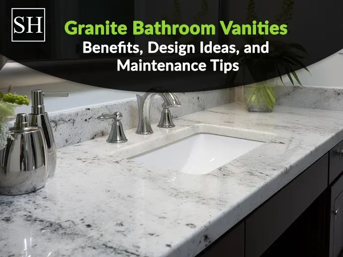 Granite Bathroom Vanities: Benefits, Design Ideas, and Maintenance Tips